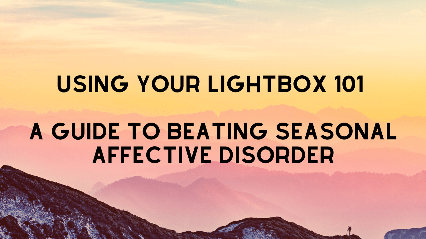 Using your lightbox 101, a guide to beating seasonal affective disorder (SAD).